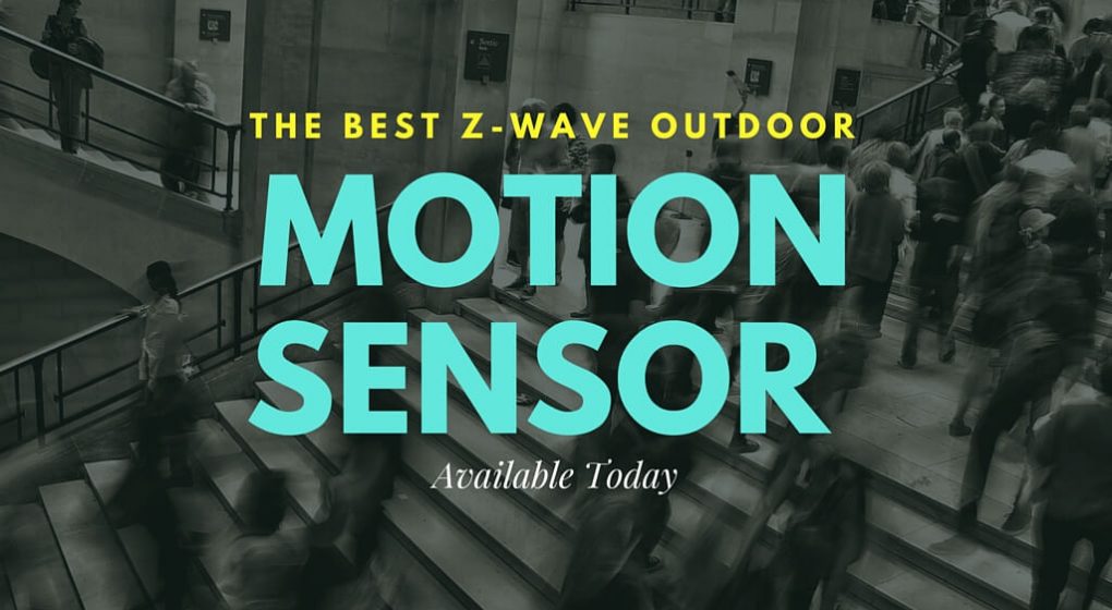 Z-Wave Outdoor Motion Sensor Z-Wave Outdoor Motion Sensor