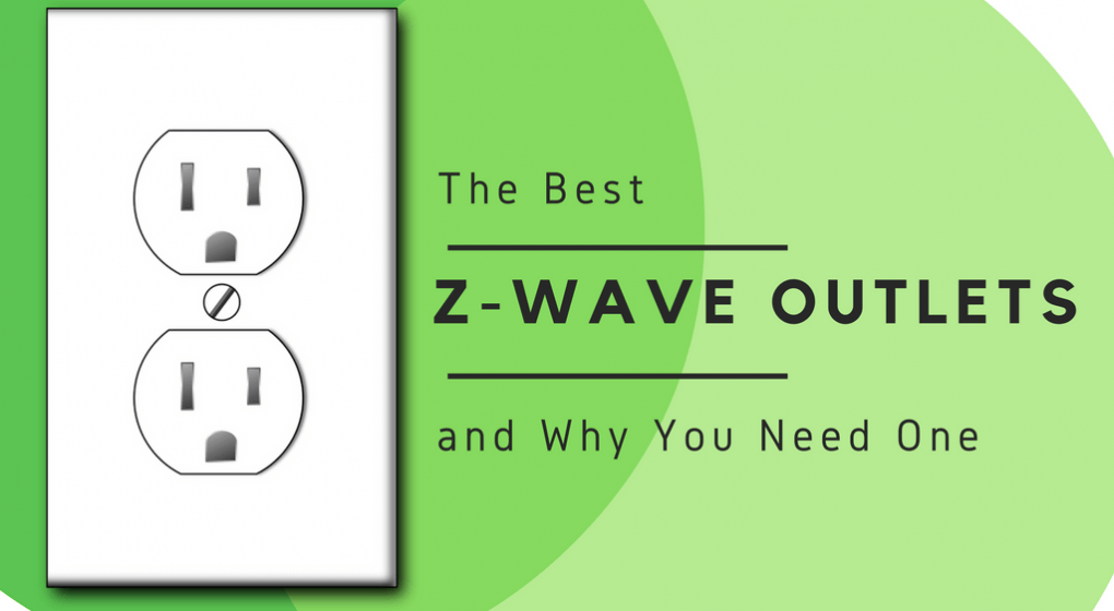 The Best Z-Wave Outlets The Best Z-Wave Outlets