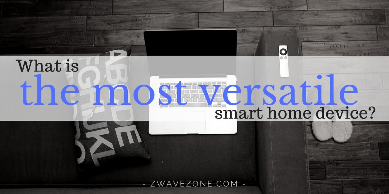 What Is the Most Versatile Smart Home Device? What Is the Most Versatile Smart Home Device?