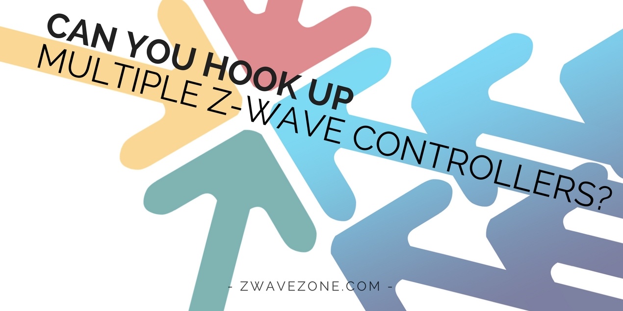 Can You Hook Up Multiple Z-Wave Controllers? Can You Hook Up Multiple Z-Wave Controllers?